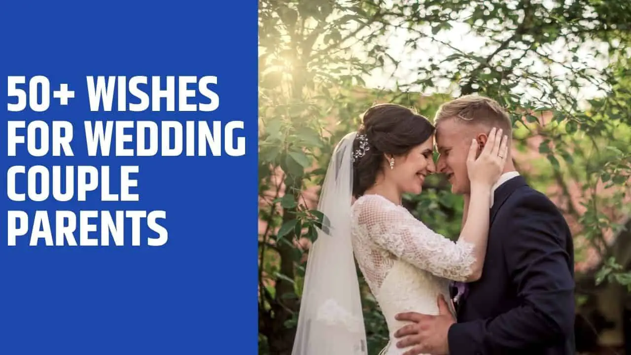 Read more about the article 50+ Wishes for Wedding Couple Parents – Both Groom and Bride Include