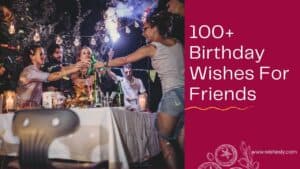 Read more about the article 100+ Wishes for Your Friend Birthday – Best Friend Birthday Messages