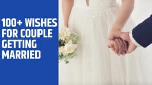 Read more about the article 100+ Wishes for Couple Getting Married – Quotes and Messages