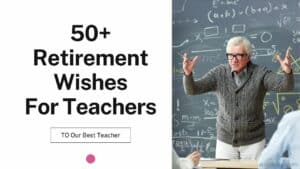 Read more about the article 50+ Retirement Wishes for Teacher – Sincere Farewell Messages