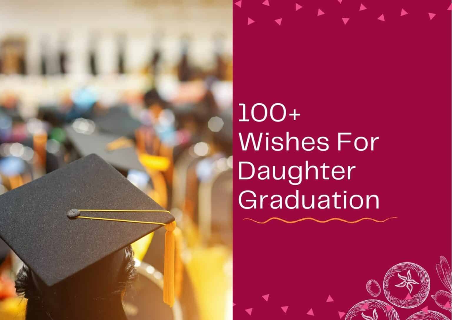 100+ Wishes For Daughter Graduation – Congratulation Messages – WISHESLY