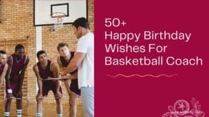 Read more about the article 50+ Happy Birthday Wishes For Basketball Coach