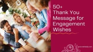 Read more about the article 50+ Thank You Message for Engagement Wishes