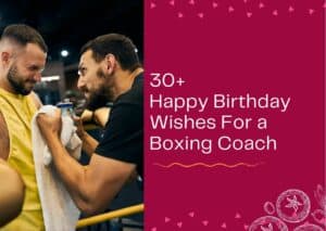 Read more about the article 30 Birthday Wishes For a Boxing Coach