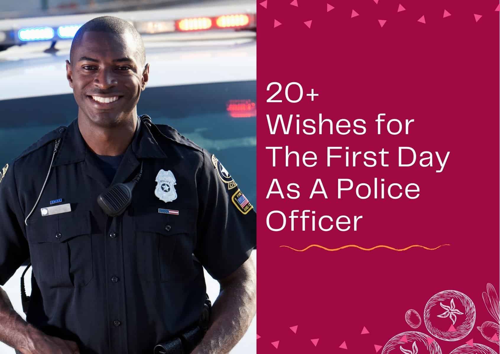 Read more about the article 20+ Wishes for The First Day As A Police Officer