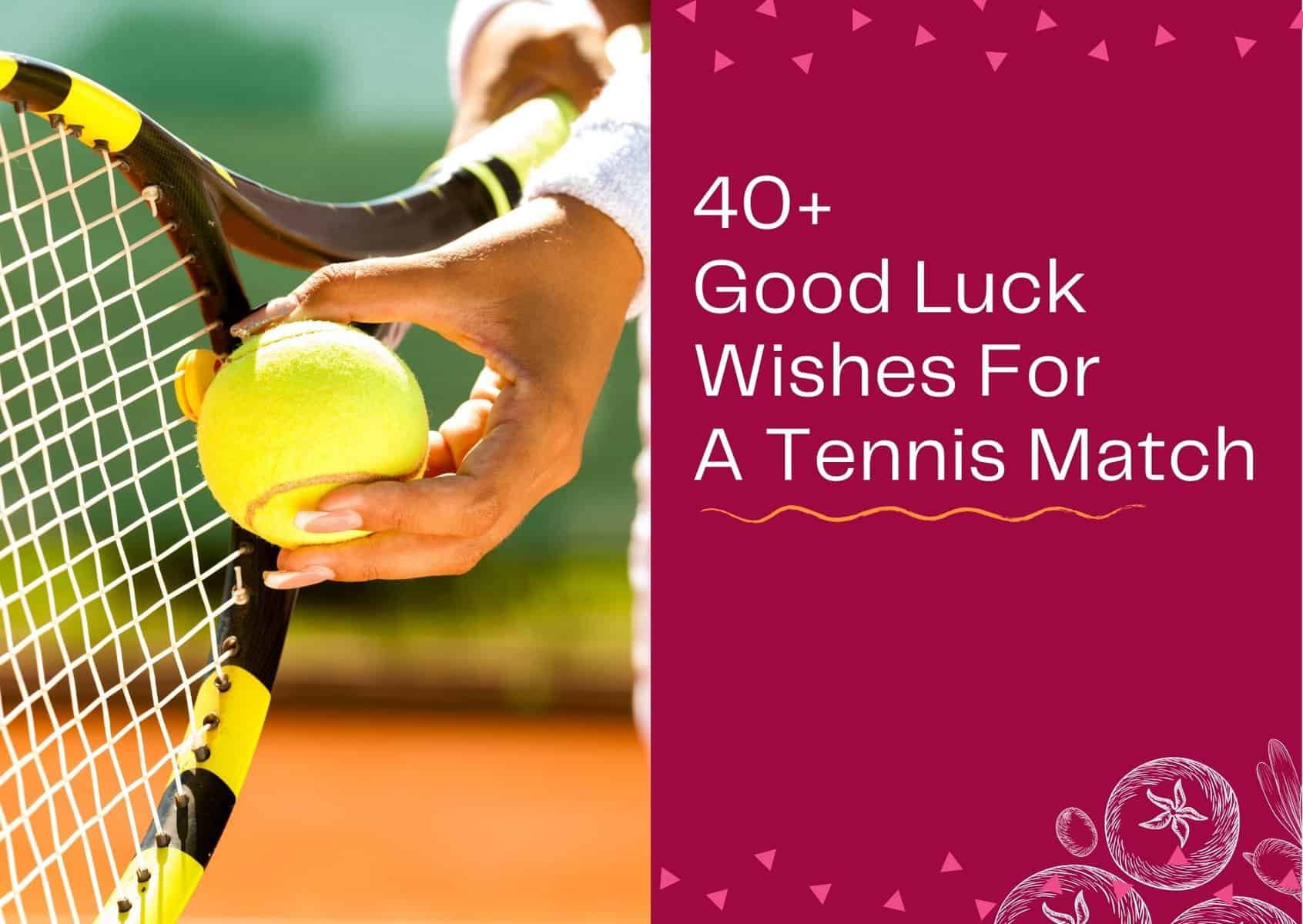 Read more about the article 45 Good Luck Wishes For A Tennis Match – Sincerely Messages
