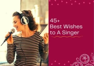 Read more about the article 45+ Best Wishes to A Singer – Good Luck Messages