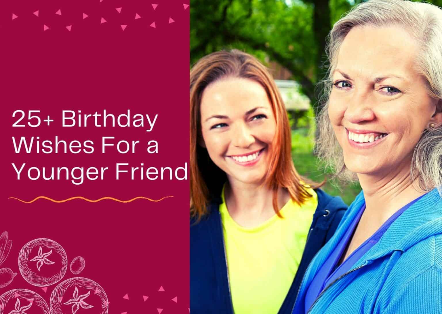 25-birthday-wishes-for-a-younger-friend-messages-and-quotes-wishesly