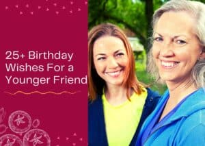 Read more about the article 25+ Birthday Wishes For a Younger Friend – Messages and Quotes