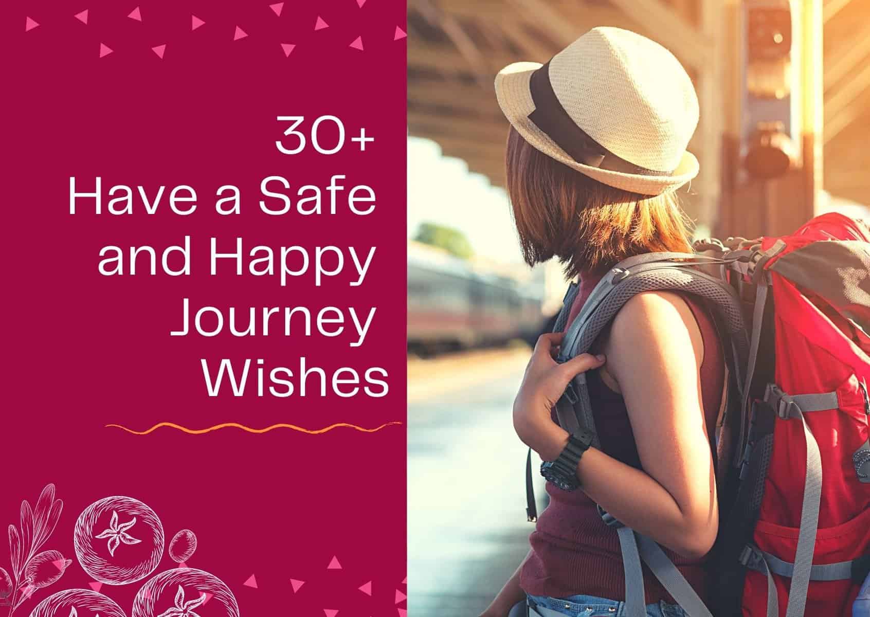 Read more about the article 30+ Have a Safe and Happy Journey Wishes – Goodbye Messages