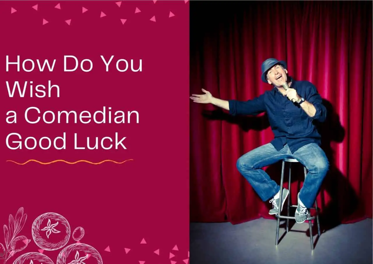 How Do You Wish a Comedian Good Luck