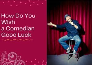 Read more about the article How Do You Wish a Comedian Good Luck – 30+ Messages and Quotes