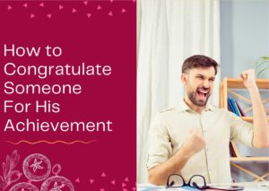 Read more about the article How to Congratulate Someone For His Achievement – 30+ Wishes and Messages