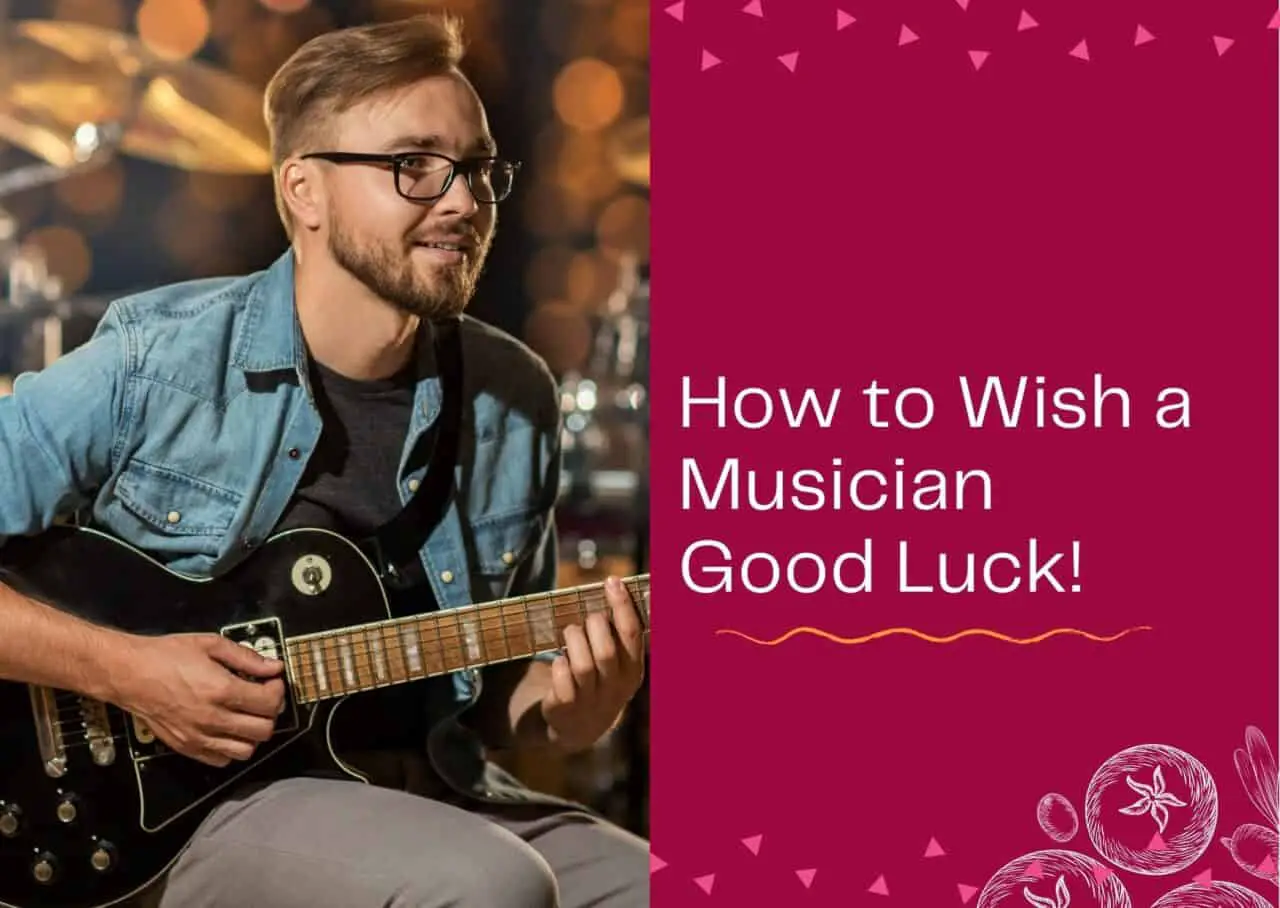 How to Wish a Musician Good Luck