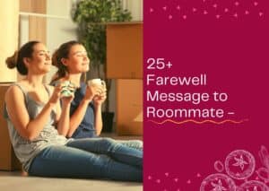 Read more about the article 25+ Farewell Message to Roommate – Goodbye Wishes