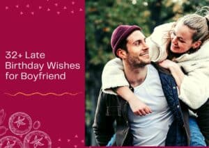 Read more about the article 32 Late Birthday Wishes for Boyfriend
