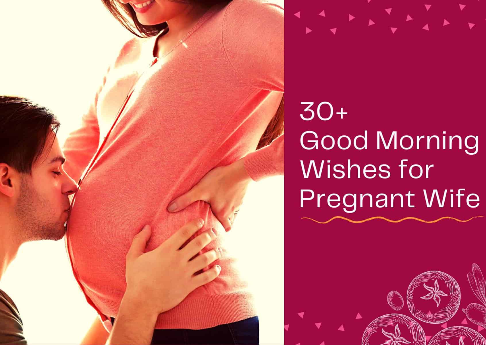 Read more about the article 30+ Good Morning Wishes for Pregnant Wife