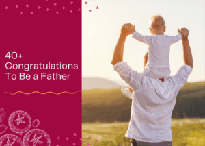 Read more about the article 40+ Congratulations To Be a Father